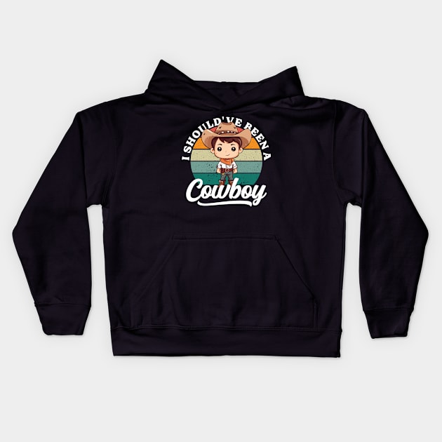 I Should've Been A Cowboy v3 Kids Hoodie by Emma